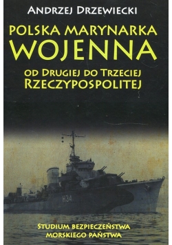 Polska Marynarka Wojenna od Drugiej do Trzeciej Rzeczypospolitej Studium bezpieczeństwa morskiego państwa