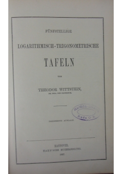 Funfstellige Logarithmisch -Trigonometrisch Tafeln,1887r.