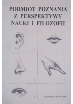 Podmiot poznania z perspektywy nauki i filozofii