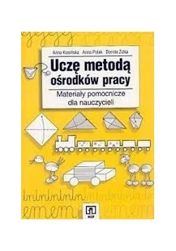 Uczę metodą ośrodków pracy. Materiały pomocnicze dla nauczycieli