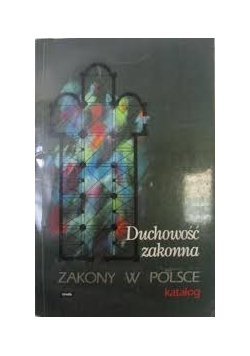 Duchowość zakonna. Zakony w Polsce