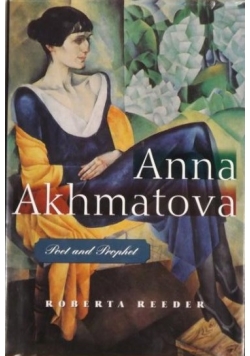 Anna Akhmatova. Poet and Prophet