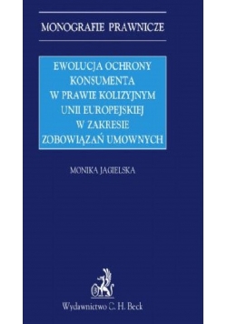 Ewolucja ochrony konsumenta w prawie kolizyjnym Unii Europejskiej w zakresie zabowiązań umownych