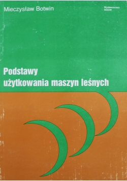 Podstawy użytkowania maszyn leśnych