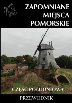 Zapomniane miejsce Pomorskie część południowa