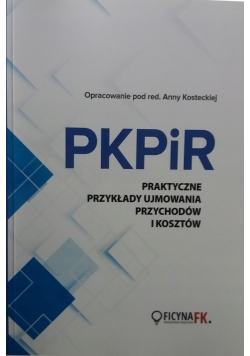 PKPiR Praktyczne przykłady ujmowania przychodów i kosztów