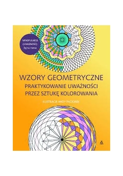 Wzory geometryczne praktykowanie uważności przez sztukę kolorowania - nowa