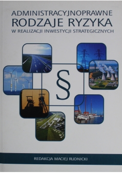 Administracyjnoprawne rodzaje ryzyka w realizacji inwestycji strategicznych