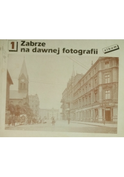 Zabrze na dawnej fotografii 1