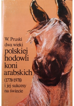 Dwa wieki Polskiej Hodowli Koni Arabskich