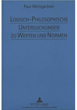 Logisch - Philosophische Untersuchungen zu Werten und Normen