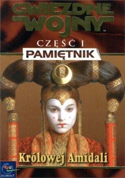 Gwiezdne wojny Część I Pamiętnik Królowej Amidali