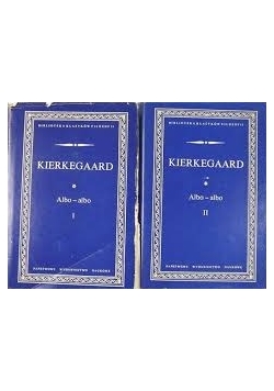 Kierkegaard. Albo - albo, tom I i II