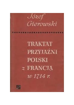 Traktat przyjaźni Polski z Francją w 1714r.