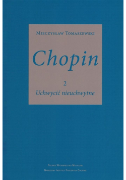 Chopin cz 2 Uchwycić nieuchwytne