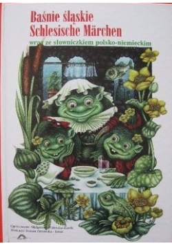Baśnie śląskie wraz ze słowniczkiem polsko- niemieckim