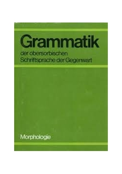 Grammatik der  obersorbischen  schriftsprache der gegenwart