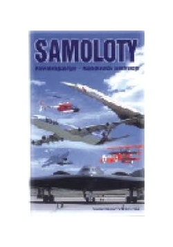 Samoloty. Najważniejsze typy, najciekawsze konstrukcje