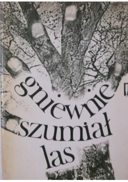 Gniewnie szumiał las