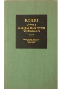 Kojiki czyli Księga dawnych wydarzeń I-II