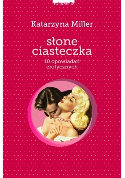 Słone ciasteczka. 10 opowiadań erotycznych