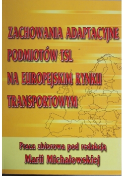 Zachowania adaptacyjne podmiotów TSL na europejskim rynku transportowym