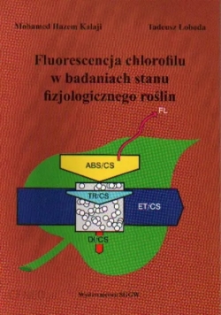Fluoresencja chlorofilu w badaniach stanu fizjologicznego roślin