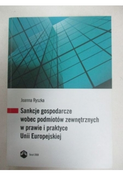Sankcje gospodarcze wobec podmiotów zewnętrznych w prawie i praktyce UE