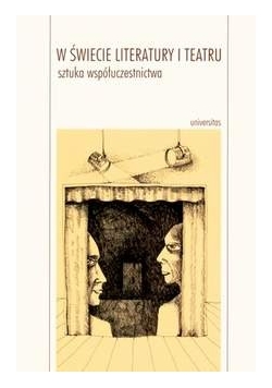 W świecie literatury i teatru. Sztuka współuczestnictwa