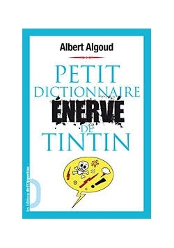 Petit Dictionnaire Enerve De Tintin