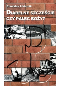 Diabelne szczęście czy palec Boży?