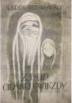 Z pod ciemnej gwiazdy.Nowel,1922 rok