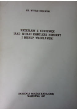 Krzesław z Kurozwęk Jako Wielki Kanclerz Koronny i Biskup Wrocławski, Autograf Autora