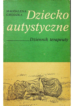 Dziecko autystyczne Dziennik terapeuty