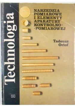 Narzędzia pomiarowe i elementy aparatury kontrolno - pomiarowej