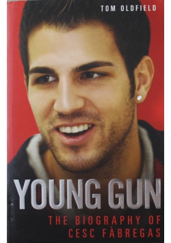 Young Gun The biography of Cesc Fabregas