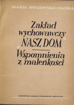 Zakład wychowawczy Nasz Dom Wspomnienia z maleńkości