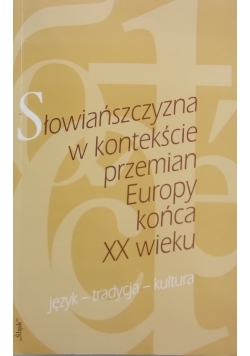 Słowiańszczyzna w kontekście przemian Europy końca XX wieku