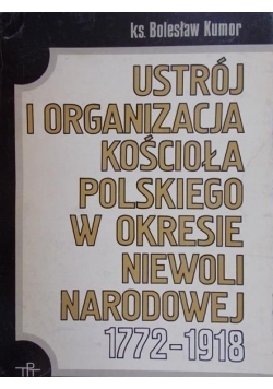 Ustrój i organizacja Kościoła polskiego w okresie Niewoli Narodowej 1772-1918