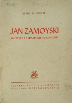 Jan Zamoyski kanclerz i Hetman Wielki Koronny,1947 r.