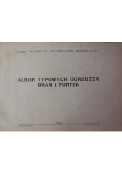Album typowych ogrodzeń, bram i furtek