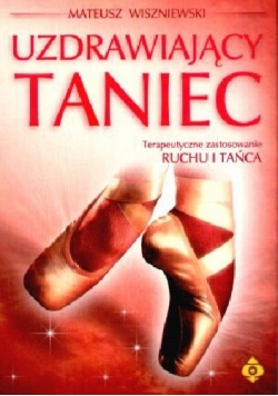 Uzdrawiający taniec. Terapeutyczne zastosowanie Ruchu i Tańca