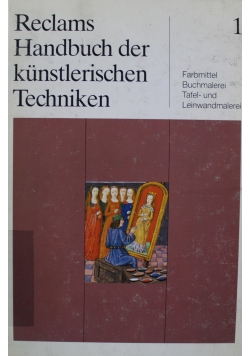 Reclams Handbuch der kunstlerischen Techniken Band 1