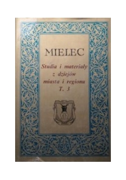 Mielec Studia i materiały z dziejów miasta i regionu, T.3