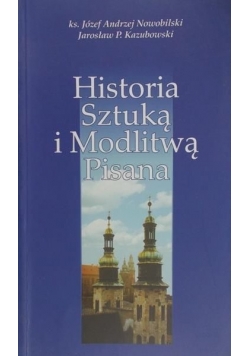 Historia sztuką i modlitwą pisana