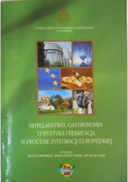 Hotelarstwo, gastronomia, turystyka i rekreacja w procesie integracji europejskiej