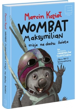 Wombat Maksymilian i Misja na Dachu Świata