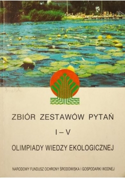 Zbiór zestawów i pytań I-V  olimpiady wiedzy ekologicznej