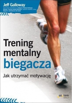 Trening mentalny biegacza. Jak utrzymać motywację