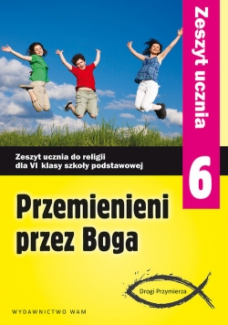 Przemienieni przez Boga 6. Zeszyt ucznia, Drogi Przymierza, WAM